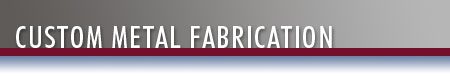 Custom Metal Fabrication